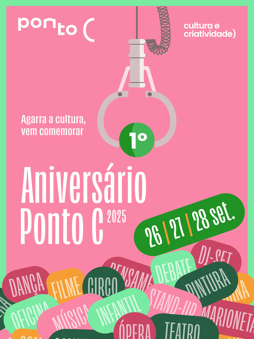 Aniversário Ponto C - post celebrating 1 year of Ponto C, it depicts a claw catching a number 1 ball, at the bottom is illustrated colorful shapes with all the creative art pieces presented on the these 3 days of celebration, from circus to art exposition, dance, walking, puppets, music and dj set. 